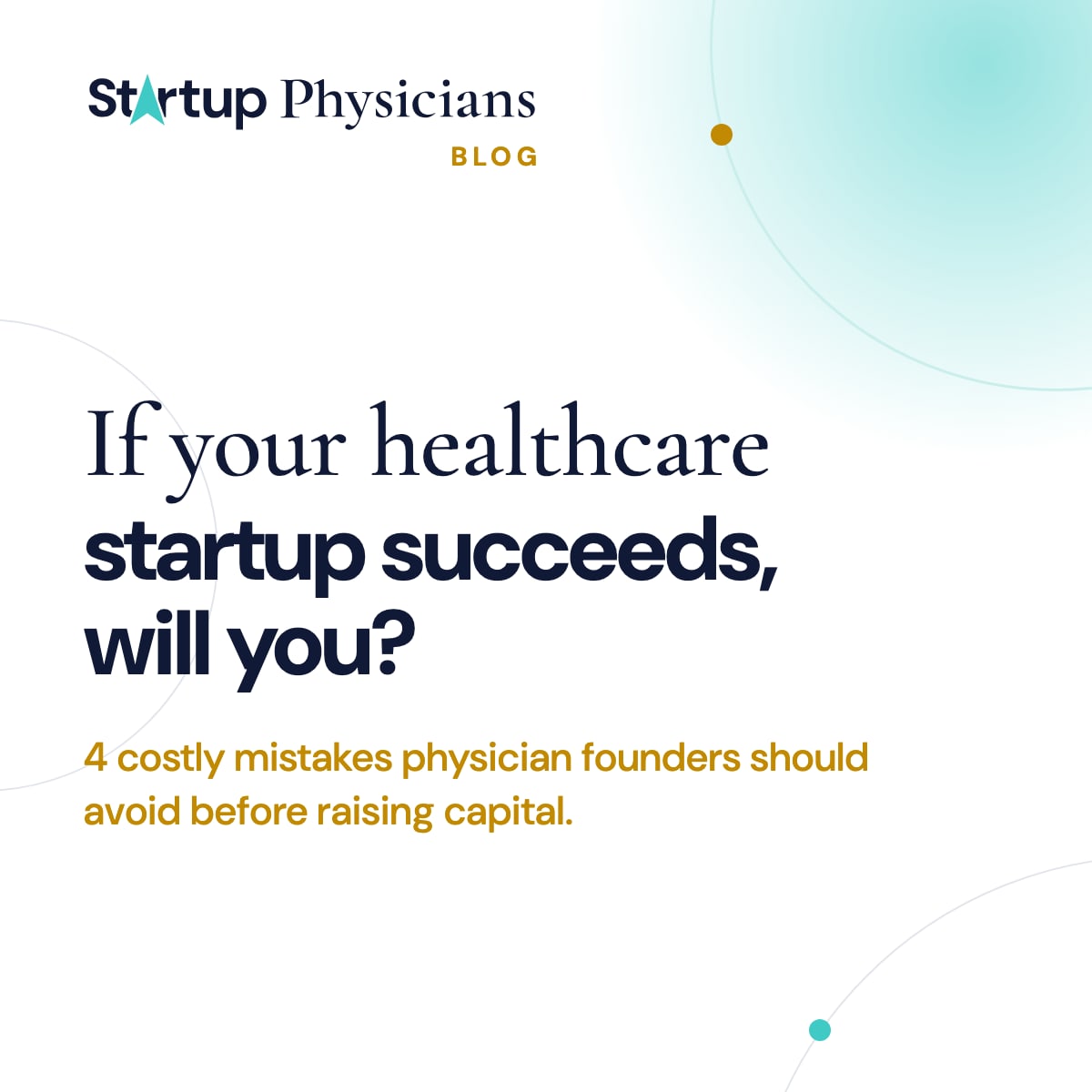 If your healthcare startup succeeds, will you?